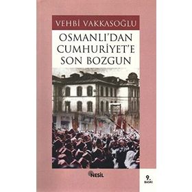 OSMANLI´DAN CUMHURIYET´E SON BOZGUN - VEHBI VAKKASOĞLU