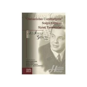 Osmanlıdan Cumhuriyete Sosyo Kültürel Siyasi Yansımalar - Ali İhsan Gencer