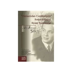 Osmanlıdan Cumhuriyete Sosyo Kültürel Siyasi Yansımalar - Ali İhsan Gencer
