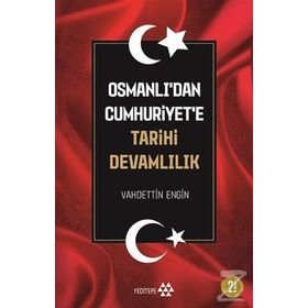 Osmanlı’dan Cumhuriyet’e Tarihi Devamlılık - Vahdettin Engin
