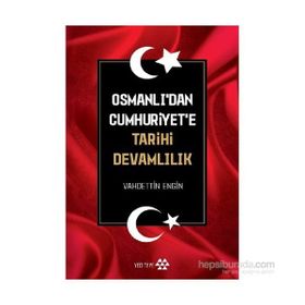 Osmanlı’dan Cumhuriyet’e Tarihi Devamlılık - Vahdettin Engin