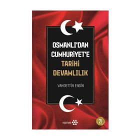 Osmanlı’dan Cumhuriyet’e Tarihi Devamlılık - Vahdettin Engin