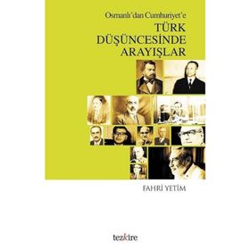 Osmanlı’dan Cumhuriyet’e Türk Düşüncesinde Arayışlar - Fahri Yetim