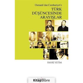 Osmanlı’dan Cumhuriyet’e Türk Düşüncesinde Arayışlar - Fahri Yetim