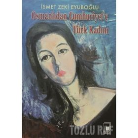 OSMANLIDAN CUMHURIYET'E TÜRK KADINI - GENEL