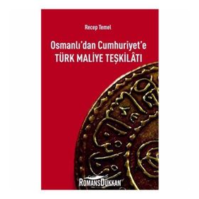 Osmanlı’dan Cumhuriyet’e Türk Maliye Teşkilatı - Recep Temel