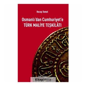 Osmanlı’dan Cumhuriyet’e Türk Maliye Teşkilatı - Recep Temel