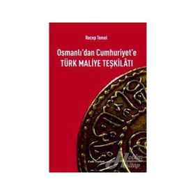 Osmanlı’dan Cumhuriyet’e Türk Maliye Teşkilatı - Recep Temel
