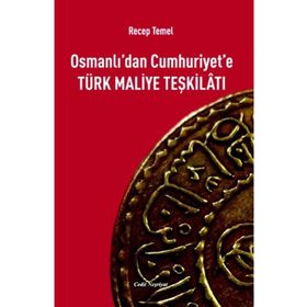 Osmanlı’dan Cumhuriyet’e Türk Maliye Teşkilatı - Recep Temel