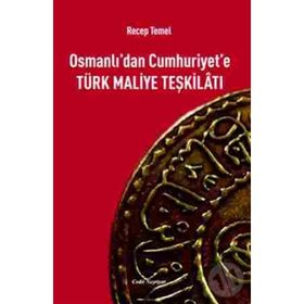 Osmanlı’dan Cumhuriyet’e Türk Maliye Teşkilatı - Recep Temel