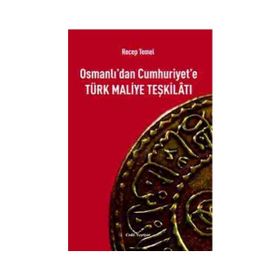 Osmanlı’dan Cumhuriyet’e Türk Maliye Teşkilatı - Recep Temel