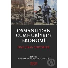 Osmanlı’dan Cumhuriyet’e Türkiye Ekonomisi - Özgün Burak Kaymakçı