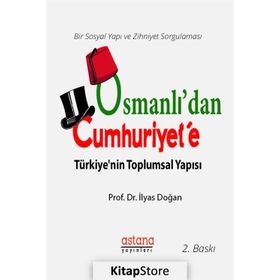 Osmanlı'dan Cumhuriyet'e Türkiye'nin Toplumsal Yapısı - İlyas Doğan