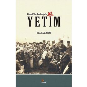 Osmanlı'dan Cumhuriyet'e Yetim - Hikmet Zeki Kapcı