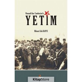 Osmanlı'dan Cumhuriyet'e Yetim - Hikmet Zeki Kapcı