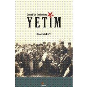 Osmanlı'dan Cumhuriyet'e Yetim - Hikmet Zeki Kapcı