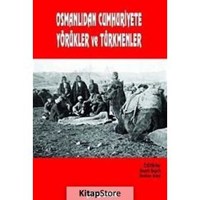 OSMANLIDAN CUMHURIYETE YÖRÜKLER VE TÜRKMENLER - HAYATI BEŞİRLİ;İBRAHİM ERDAL
