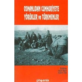 OSMANLIDAN CUMHURIYETE YÖRÜKLER VE TÜRKMENLER - HAYATI BEŞİRLİ;İBRAHİM ERDAL
