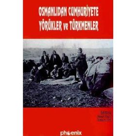 OSMANLIDAN CUMHURIYETE YÖRÜKLER VE TÜRKMENLER - HAYATI BEŞİRLİ;İBRAHİM ERDAL