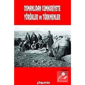 OSMANLIDAN CUMHURIYETE YÖRÜKLER VE TÜRKMENLER - HAYATI BEŞİRLİ;İBRAHİM ERDAL
