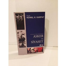 OSMANLIDAN GÜNÜMÜZE ASKER VE SIYASET - KEMAL H. KARPAT