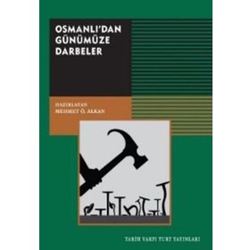 Osmanlı’dan Günümüze Darbeler - Mehmet Ö. Alkan - Tarih Vakfı Yurt Yayınları