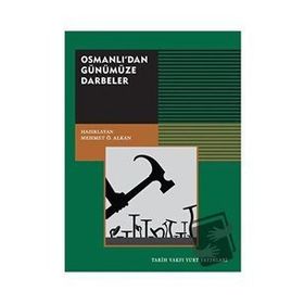 Osmanlı’dan Günümüze Darbeler - Mehmet Ö. Alkan - Tarih Vakfı Yurt Yayınları