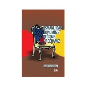 Osmanlı'dan Günümüze Değişme Maceramız - Mehmet Maksudoğlu