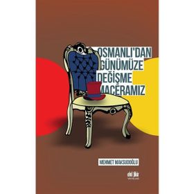 Osmanlı'dan Günümüze Değişme Maceramız - Mehmet Maksudoğlu