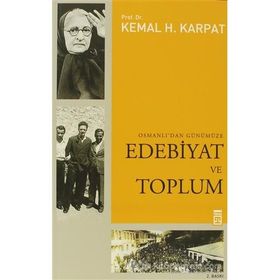 OSMANLI'DAN GÜNÜMÜZE EDEBIYAT VE TOPLUM - KEMAL H. KARPAT