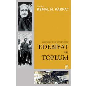 OSMANLI'DAN GÜNÜMÜZE EDEBIYAT VE TOPLUM - KEMAL H. KARPAT