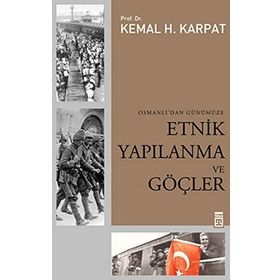 OSMANLI'DAN GÜNÜMÜZE ETNIK YAPILANMA VE GÖÇLER - KEMAL H. KARPAT