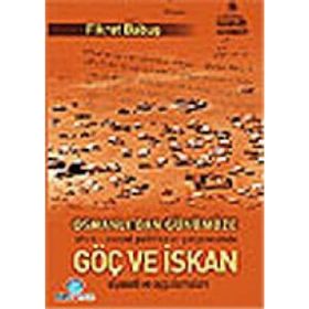 OSMANLIDAN GÜNÜMÜZE GÖÇ VE İSKAN - FIKRET BABUŞ
