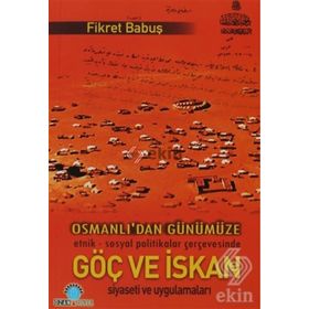 OSMANLIDAN GÜNÜMÜZE GÖÇ VE İSKAN - FIKRET BABUŞ