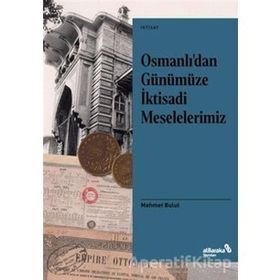 Osmanlı'dan Günümüze İktisadi Meselelerimiz - Mehmet Bulut