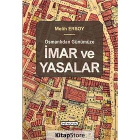 Osmanlıdan Günümüze İmar ve Yasalar - Melih Ersoy
