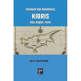Osmanlı'dan Günümüze - Kıbrıs Dün, Bugün, Yarın - Fatma Çalik Orhun