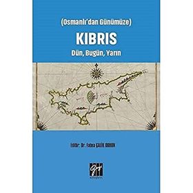Osmanlı'dan Günümüze - Kıbrıs Dün, Bugün, Yarın - Fatma Çalik Orhun