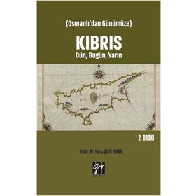 Osmanlı'dan Günümüze - Kıbrıs Dün, Bugün, Yarın - Fatma Çalik Orhun
