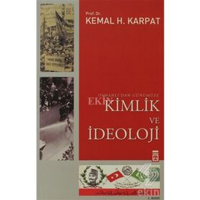 OSMANLI'DAN GÜNÜMÜZE KIMLIK VE İDEOLOJİ - KEMAL H. KARPAT