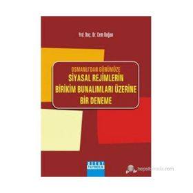 OSMANLIDAN GÜNÜMÜZE SIYASAL REJIMLERIN BIRIKIM BUNALIMLARI ÜZERİNE BIR DENEME - CEM DOĞAN
