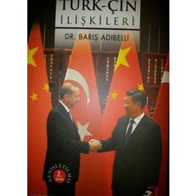 OSMANLIDAN GÜNÜMÜZE TÜRK-ÇİN İLİŞKİLERİ - BARIŞ ADIBELLİ