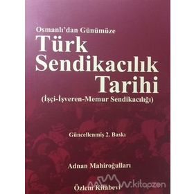 Osmanlı'dan Günümüze Türk Sendikacılık Tarihi - Adnan Mahiroğulları