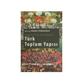 Osmanlı'dan Günümüze Türk Toplum Yapısı Orhan Türkdoğan