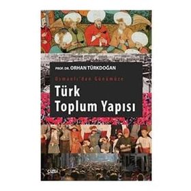 Osmanlı'dan Günümüze Türk Toplum Yapısı Orhan Türkdoğan