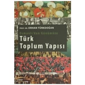 Osmanlı'dan Günümüze Türk Toplum Yapısı Orhan Türkdoğan