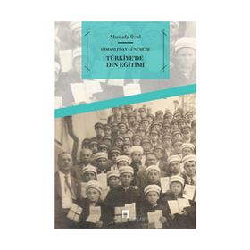OSMANLI'DAN GÜNÜMÜZE TÜRKİYE'DE DIN EĞİTİMİ - MUSTAFA ÖCAL