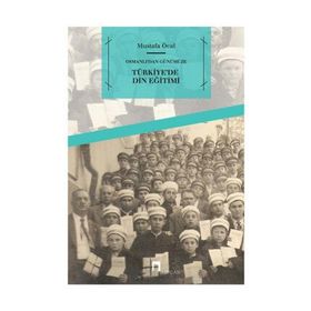 OSMANLI'DAN GÜNÜMÜZE TÜRKİYE'DE DIN EĞİTİMİ - MUSTAFA ÖCAL