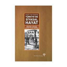 Osmanlı’dan Günümüze Türkiye’de Siyasal Hayat - Melih Yeşilbağ e atilla aytekin Gökhan Atilgan Mustafa Şener Ateş Uslu Ebru Deniz Ozan Cenk S