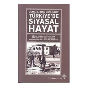Osmanlı’dan Günümüze Türkiye’de Siyasal Hayat - Melih Yeşilbağ e atilla aytekin Gökhan Atilgan Mustafa Şener Ateş Uslu Ebru Deniz Ozan Cenk S
